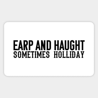 Earp and Haught sometimes Holliday (Black) Magnet